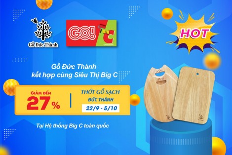 Gỗ Đức Thành siêu khuyến mãi tại hệ thống Big C ( GO ) trên toàn quốc
